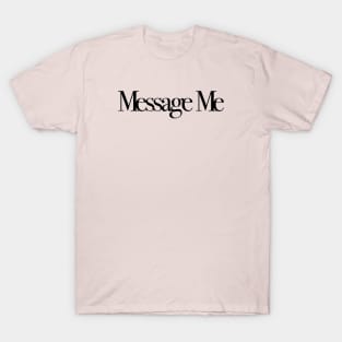 Message Me T-Shirt